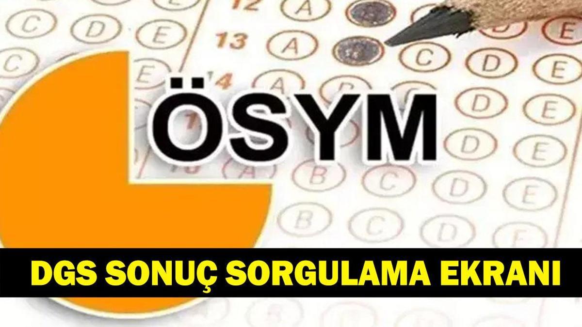 2026 DGS SONUÇ SORGULAMA: DGS Sonuçları Açıklandı Mı? ÖSYM Dikey Geçiş Sınavı Sonuçları Ne Zaman Açıklanacak?