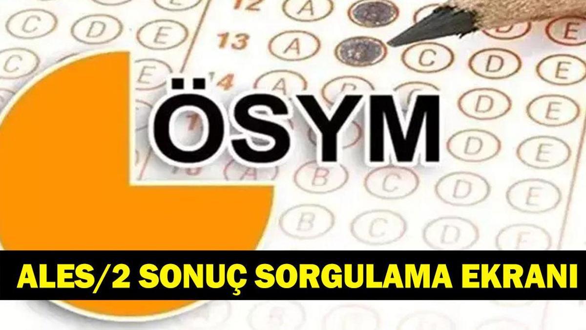 ALES 2 SONUÇ SORGULAMA: ALES/2 Sonuçları Açıklandı! Sonuçlar Nereden Sorgulanır? İşte ÖSYM ALES Sonuç Ekranı