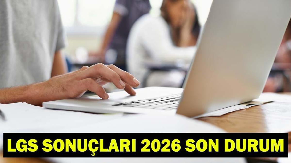 LGS YERLEŞTİRME SONUÇLARI SON DAKİKA | LGS tercih sonuçları açıklandı mı? MEB.gov.tr LGS sonuçları 2026